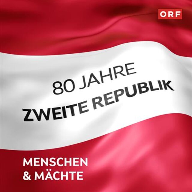 ORF Menschen & Mächte - 80 Jahre Zweite Republik