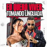 Eu Quero Viver Vs Tomando Línguada
