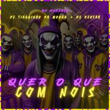 Quer o Que Com Nois
