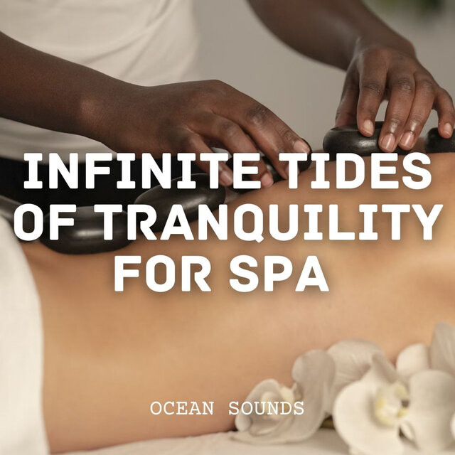 Ocean Sounds: Infinite Tides of Tranquility for Spa