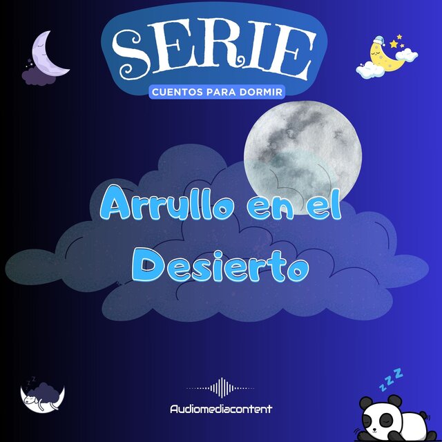 Arrullo en el desierto - Cuentos para dormir, Cuento 13 (Abreviado)