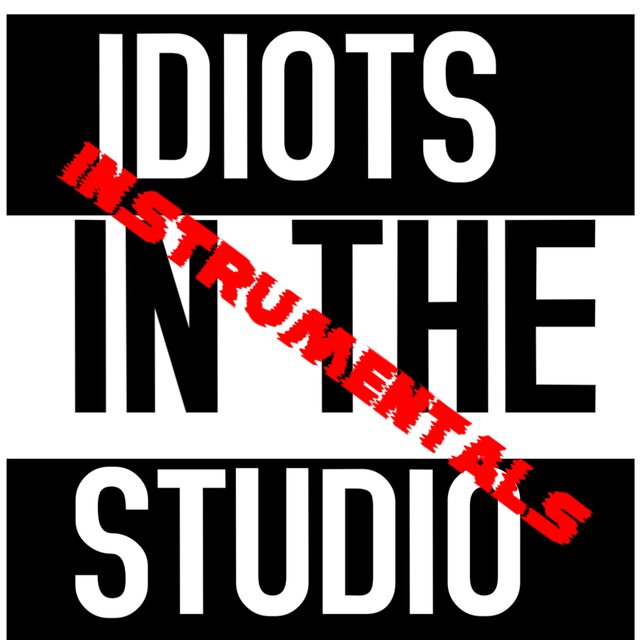 IDIOTS IN THE STUDIO INSTEUMENTALS