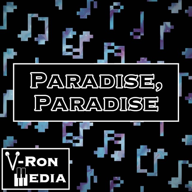 Paradise, Paradise (From 