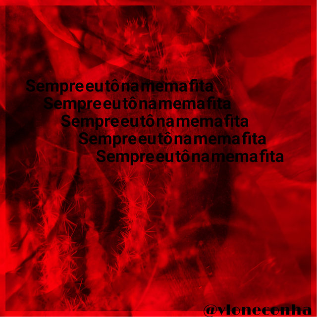 Sempre Eu Tô na Mema Fita