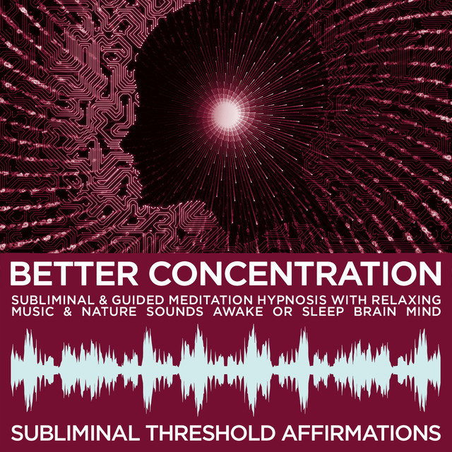 Better Concentration Subliminal Affirmations & Guided Meditation Hypnosis with Relaxing Music & Nature Sounds Awake or Sleep Brain Mind
