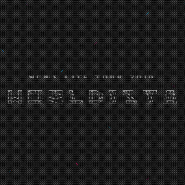 NEWS LIVE TOUR 2019 WORLDISTA