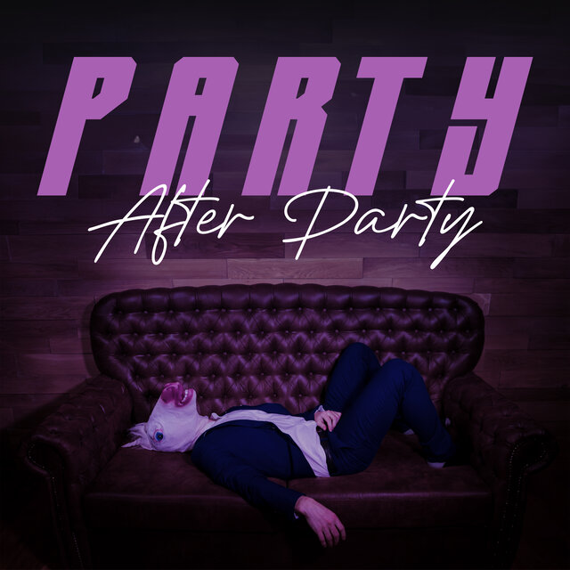 Party After Party - Chillout Set For The Partygoer
