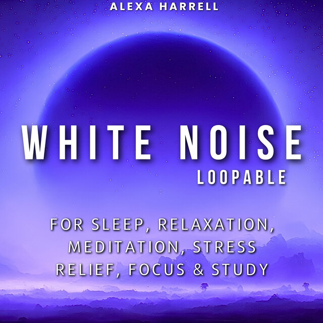 White Noise - Loopable for Sleep, Relaxation, Meditation, Stress Relief, Focus & Study