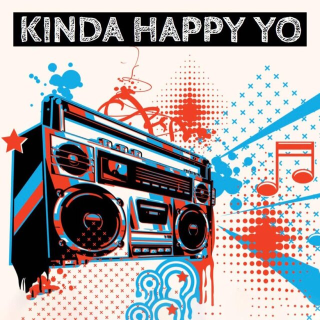 Kinda Happy Yo