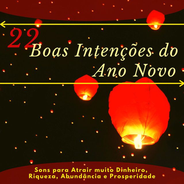 22 Boas Intenções do Ano Novo - Sons para Atrair muito Dinheiro, Riqueza, Abundância e Prosperidade