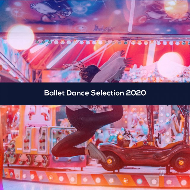 Ballet Dance Selection 2020