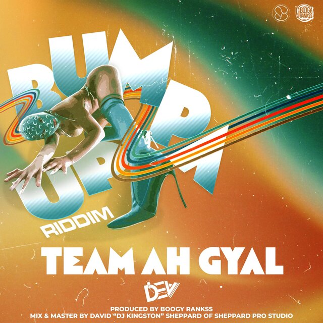Team Ah Gyal (feat. Dev) [Bumpa Up Riddim]
