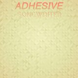 Adhesive Songwriter