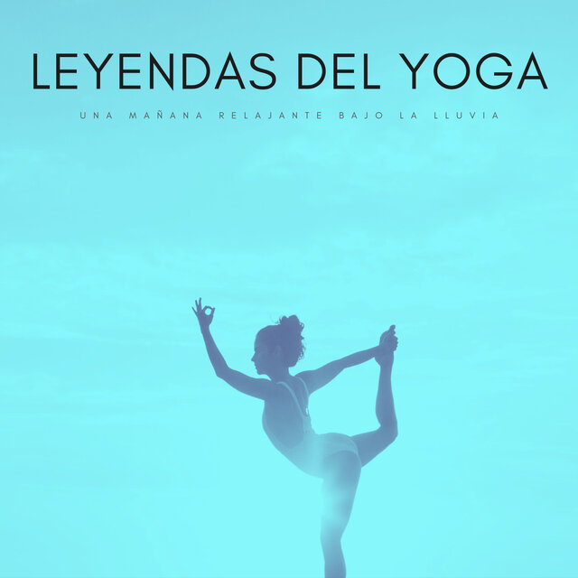 Leyendas Del Yoga: Una Mañana Relajante Bajo La Lluvia