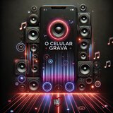 o Celular Grava