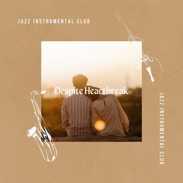 Despite Heartbreak