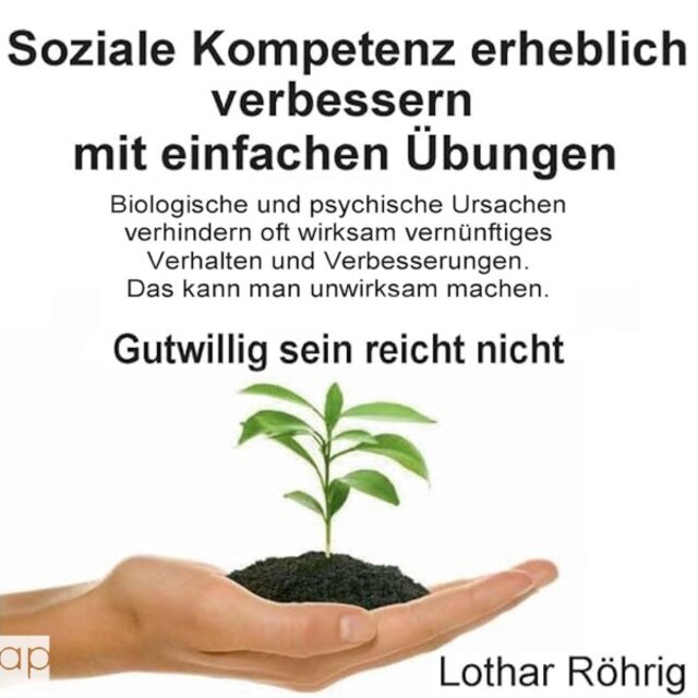 Soziale Kompetenz erheblich verbessern mit einfachen Übungen (Nur gutwillig sein reicht nicht)