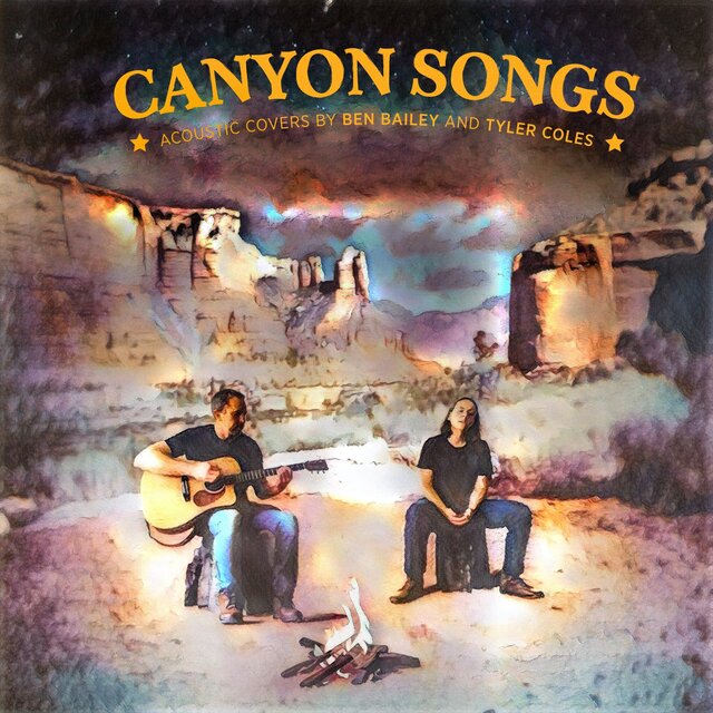 Canyon Songs: Acoustic Covers by Ben Bailey and Tyler Coles