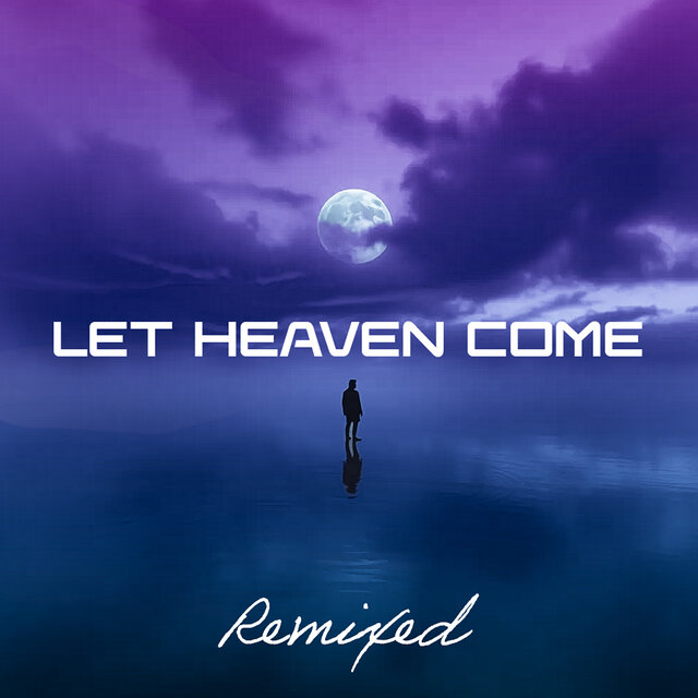 Let Heaven Come (Remixed)