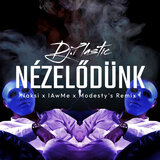 Nézelődünk (Naksi x lAwMe x Modesty's Remix)