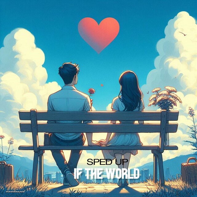 If The World (( Sped Up ))