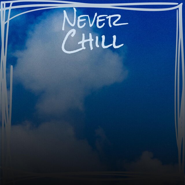 Never Chill