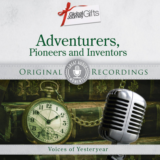 Great Audio Moments, Vol.40: Adventurers, Pioneers and Inventors