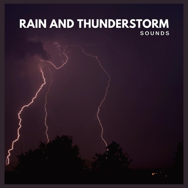 Rain and Thunderstorm Sounds