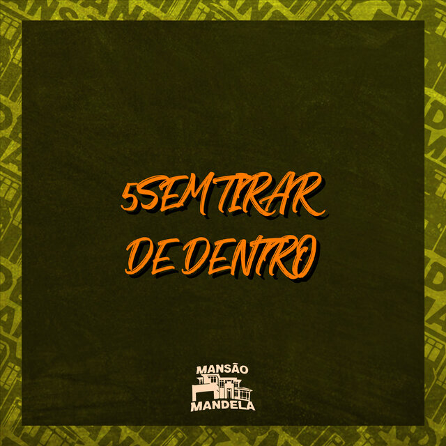 5 Sem Tirar de Dentro