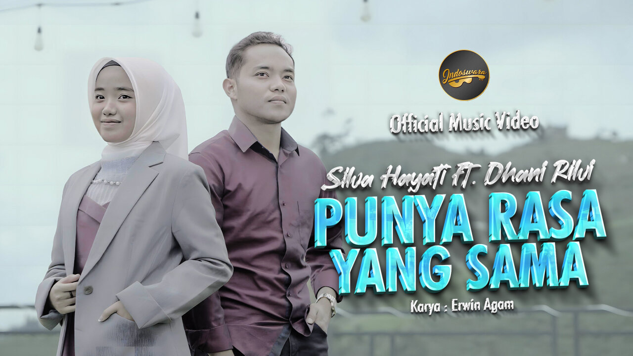 Silva Hayati Ft. Dhani Rilvi - Punya Rasa Yang Sama (Official Music Video)