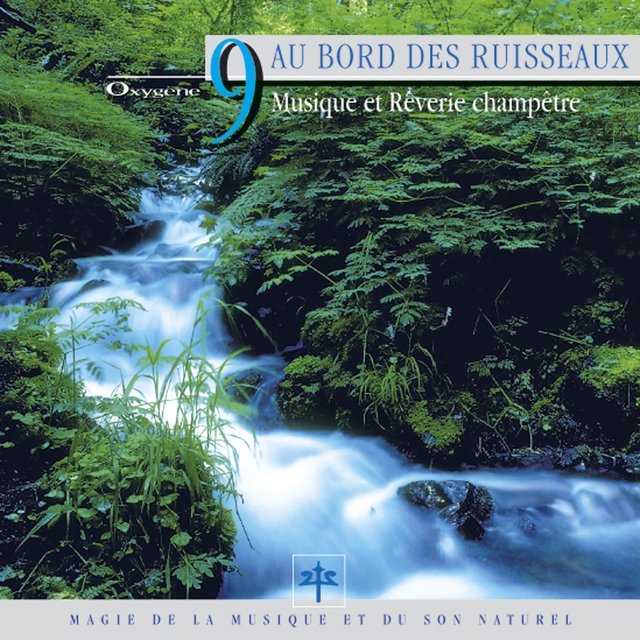 Oxygène 9 : Au bord des ruisseaux (Musique et rêverie champêtre)