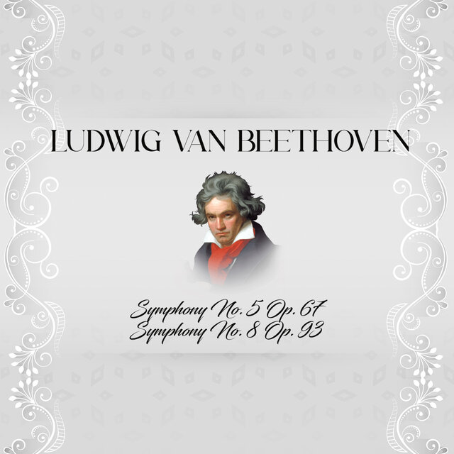 Ludwig van Beethoven, Symphony No. 5 Op. 67 Symphony No. 8 Op. 93