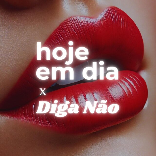Hoje em dia X Diga não