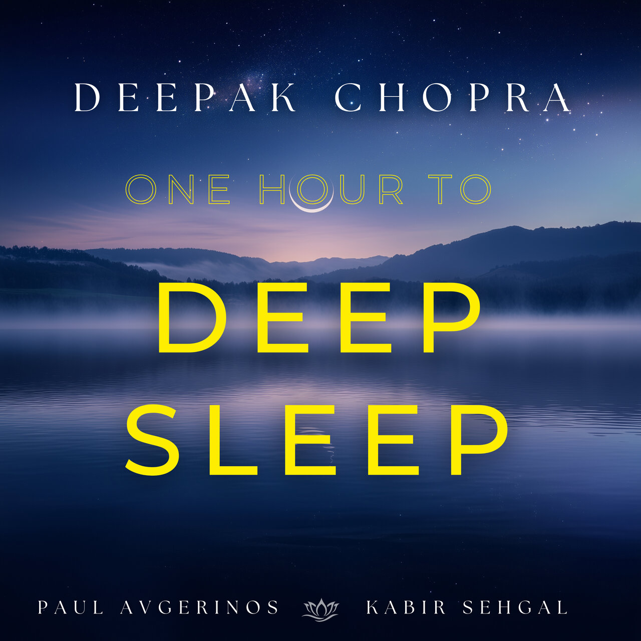 One Hour To Deep Sleep by Deepak Chopra, Paul Avgerinos & Kabir Sehgal ...