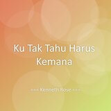 Ku Tak Tahu Harus Kemana