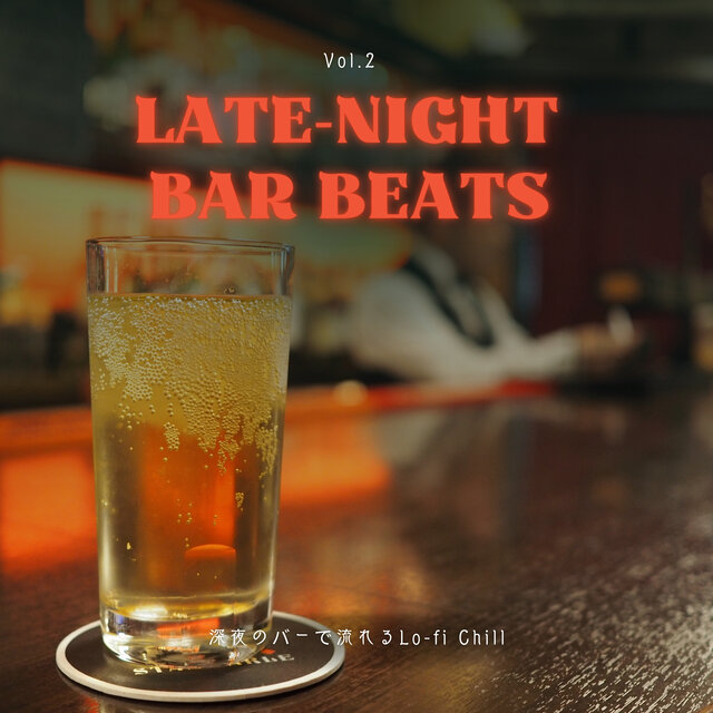 Late-Night Bar Beats - 深夜のバーで流れるLo-fi Chill Vol.2