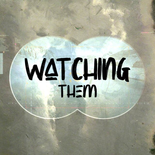 Watching Them