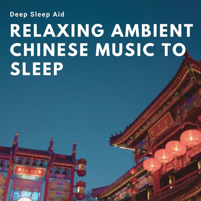Relaxing Ambient Chinese Music to Sleep