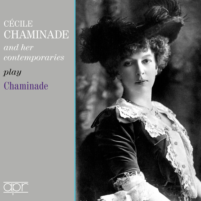 Cécile Chaminade & Her Contemporaries Play Chaminade