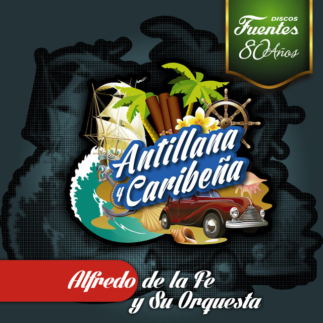 Antillana Caribeña: Alfredo de la Fe y Su Orquesta