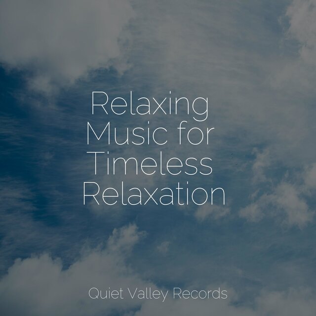 Relaxing Music for Timeless Relaxation