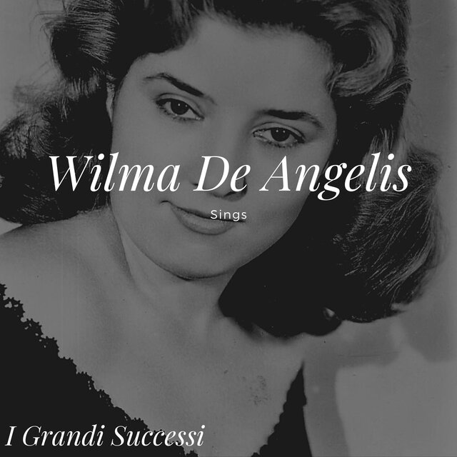 Wilma De Angelis Sings - I grandi successi