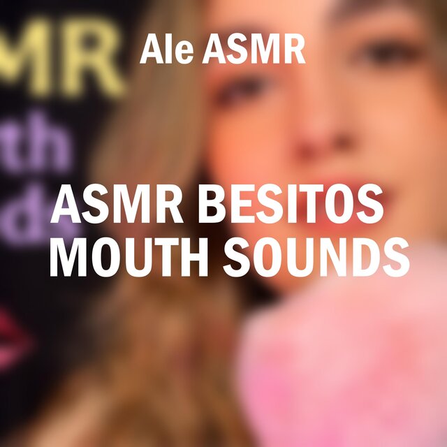 Asmr Besitos Mouth Sounds