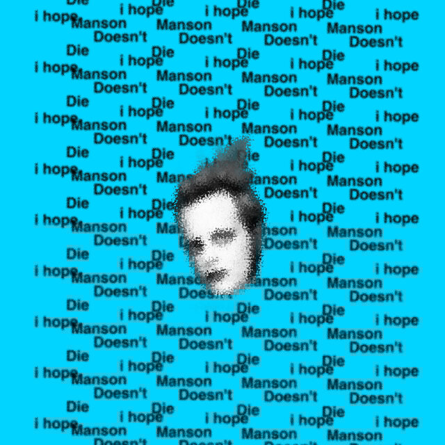 I Hope Manson Doesn't Die