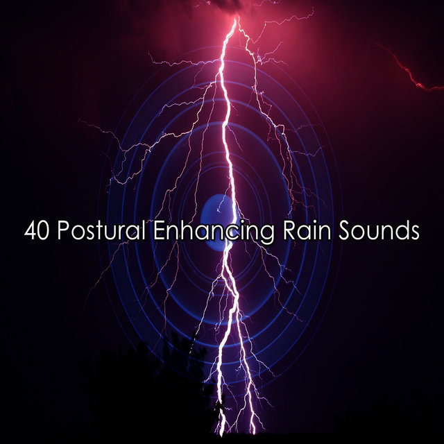 40 Postural Enhancing Rain Sounds
