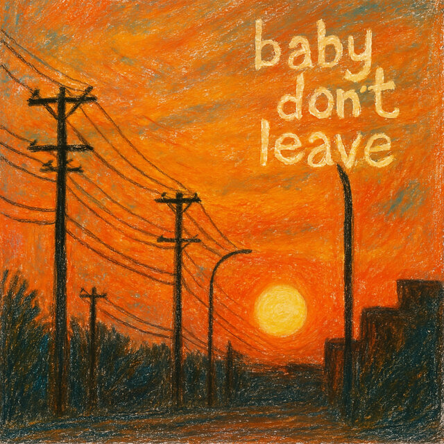 Baby Don't Leave