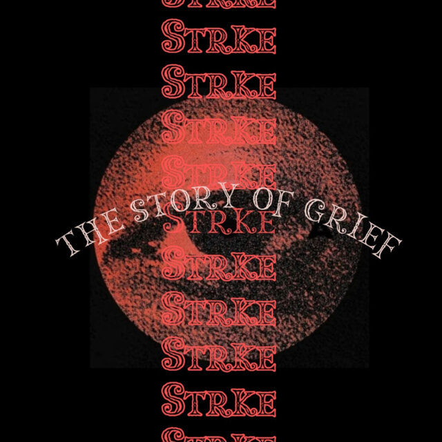 STRKE: The Story Of Grief