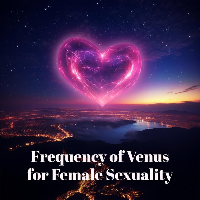 Venus Frequency for Female Sexuality Healing: Blessing Energy of Love