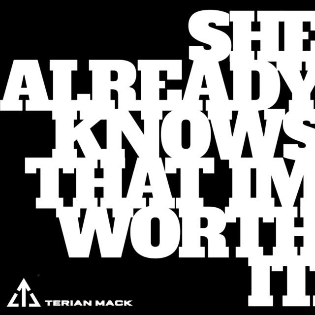 she already knows that im worth it