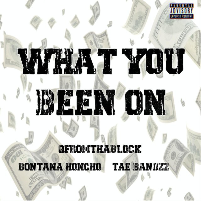 What You Been On (feat. BonTana Honcho & Tae Bandzz)